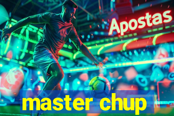 master chup